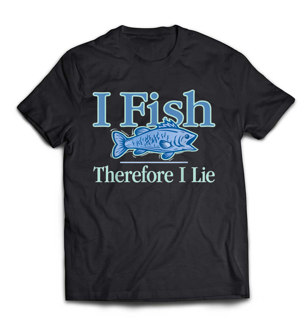 I Fish, Therefore I Lie Fishing T-Shirt: A Humorous Take on Fishing